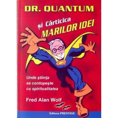 Dr. Quantum si carticica marilor idei | Fred Alan Wolf carturesti.ro imagine 2022