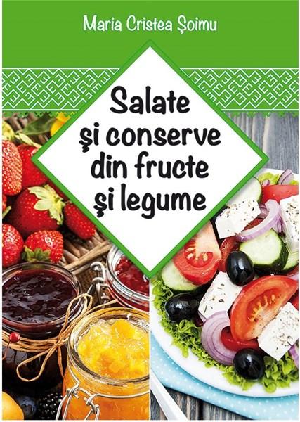 Salate si conserve din fructe si legume | Maria Cristea Soimu