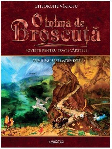 O inima de Broscuta Vol. 2 - Primii pasi spre maturitate | Gheorghe Virtosu