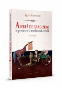 Alerta de grad zero in proza scurta romaneasca actuala (antologie) | Igor Ursenco