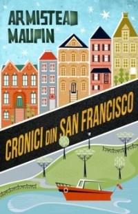 Cronici din San Francisco | Armistead Maupin carturesti.ro imagine 2022