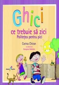 Ghici ce trebuie sa zici : politetea pentru pici | Corina Chiran