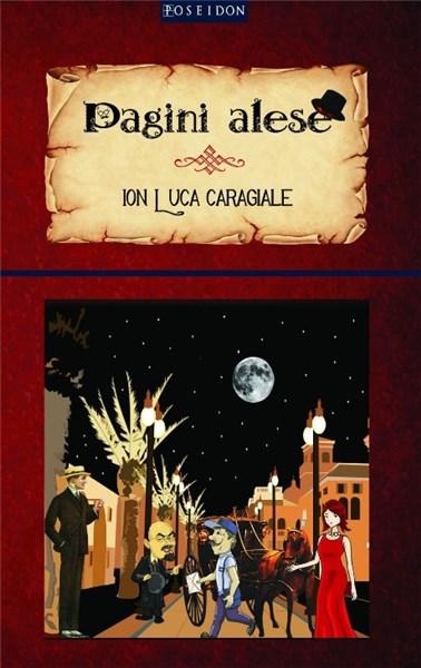 Caragiale: Pagini alese | Ion Luca Caragiale
