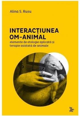 Interactiunea om-animal. Elemente de etologie aplicata si terapie asistata de animale | Alina S. Rusu