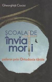 Scoala de inviat morti | Gheorghita Ciocioi