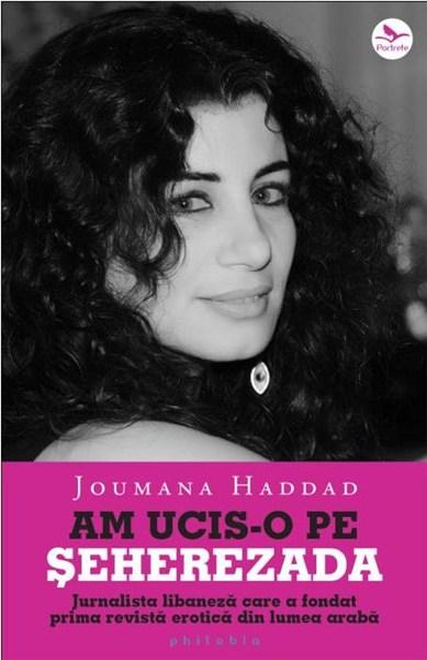 Am ucis-o pe Seherezada | Joumana Haddad carturesti.ro Biografii, memorii, jurnale