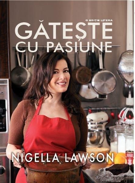 Gateste cu pasiune | Nigella Lawson