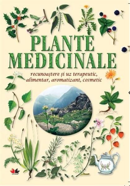 Plante medicinale - recunoastere si uz terapeutic, alimentar, aromatizant, cosmetic |