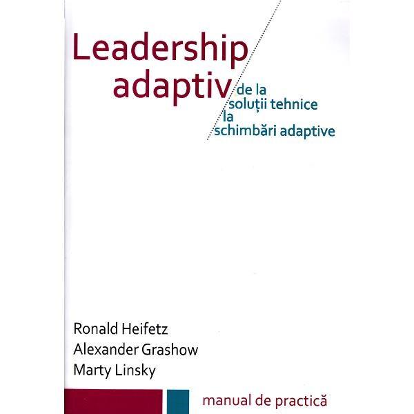 Leadership adaptiv | Ronald Heifetz, Alexander Grashow, Marty Linsky