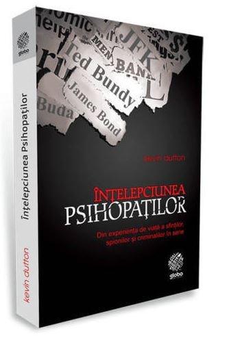Intelepciunea psihopatilor | Kevin Dutton carturesti.ro Carte