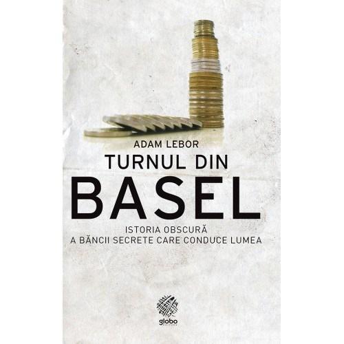 Turnul din Basel | Adam Lebor