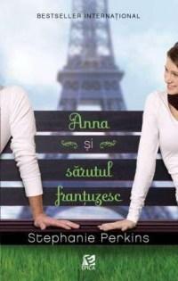 Anna si sarutul frantuzesc | Stephanie Perkins
