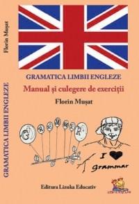 Gramatica Limbii Engleze – Manual si culegere de exercitii | Florin Musat carturesti.ro imagine 2022
