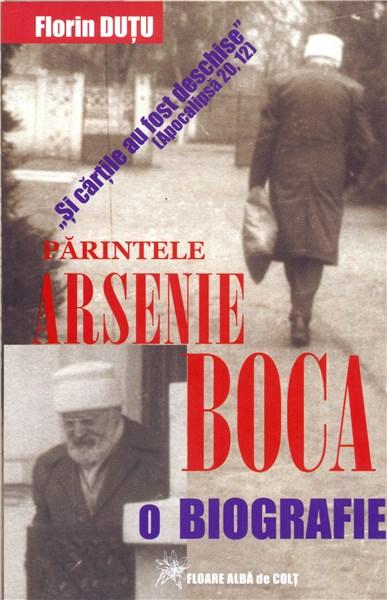Parintele Arsenie Boca – o biografie | Florin Dutu carturesti.ro Carte