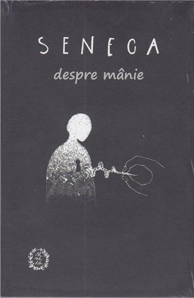 Despre manie | Lucius Annaeus Seneca carturesti.ro Carte