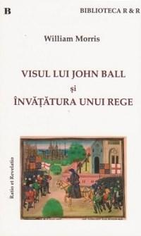 PDF Visul lui John Ball si invatatura unui rege | William Morris carturesti.ro Carte