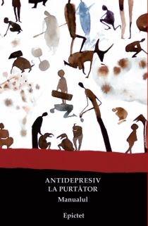 Manualul – Antidepresiv la purtator | Epictet carturesti.ro Carte
