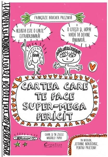 Cartea care te face super-mega fericit | Francoize Boucher