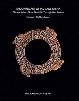 Enduring Art of Jade Age China vol.2 : Chinese Jades of Late Neolithic Through Han Periods | Elizabeth Childs-Johnson