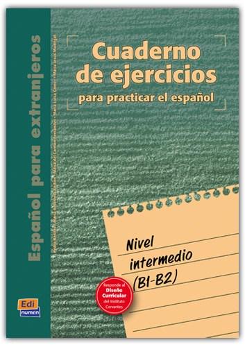 Cuaderno de ejercicios - Nivel intermedio | Pedro Benitez, Maria Antonieta Andino, Maria del Carmen Fernandez, Maria Luisa Gomez, Maria Jes