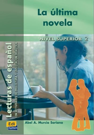 Vezi detalii pentru La última novela - Lectura graduada de español - Nivel Superior II | Abel A. Murcia Soriano