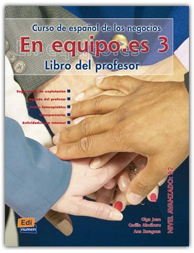 En equipo.es 3 - Libro del Profesor | Olga Juan, Ana Zaragoza, Cecilia Ainciburu