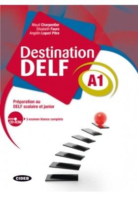 Destination DELF A1 Preparation au DELF scolaire et junior + CD | Elisabeth Faure, Maud Charpentier, Angeline Lepori-Pitre