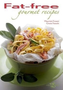 Fat-Free Gourmet Recipes | Maurizio Cusani, Cinzia Trenchi