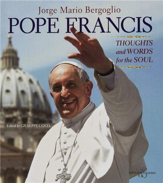 Pope Francis: Thoughts and Words for the Soul | Giuseppe Costa