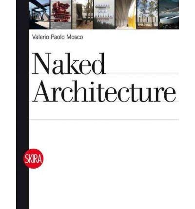 Vezi detalii pentru Naked Architecture | Valerio Paolo Mosco