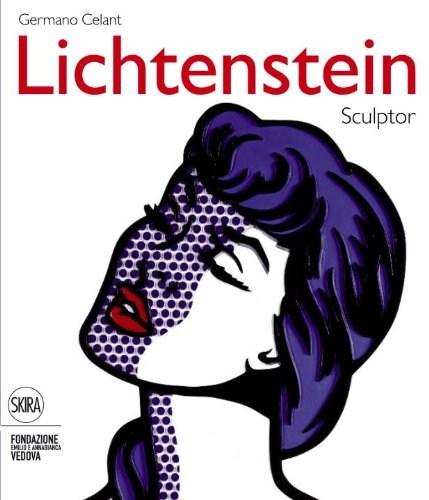 Roy Lichtenstein: Sculptor | Germano Celant, Clare Bell