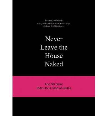 Never Leave the House Naked | Anneloes van Gaalen