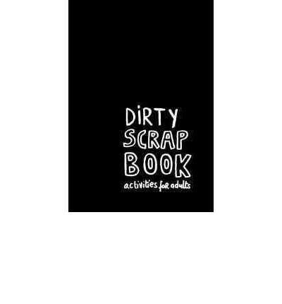 Dirty Scrapbook: Activities for Adults | Sayuri Ogawa, Claire Richet