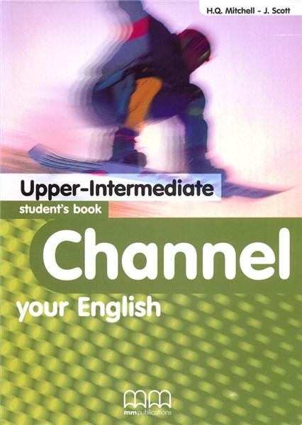 Channel your English Upper Intermediate Student\'s Book | J. Scott, H.Q. Mitchell