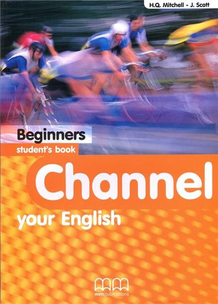 Channel your English Beginners Student\'s Book | J. Scott, H.Q. Mitchell