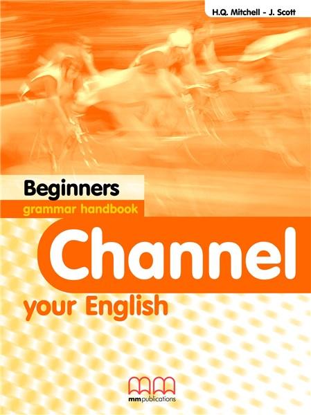 Channel Your English Beginners - Grammar Handbook | J. Scott, H.Q. Mitchell