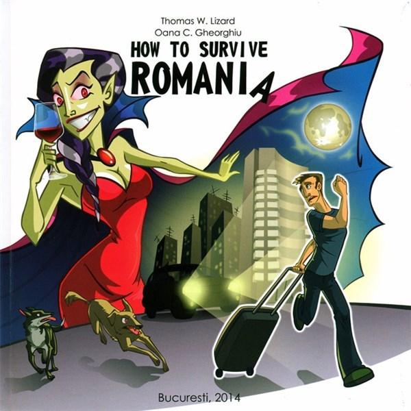 How To Survive Romania | Thomas W. Lizard, Oana C. Gheorghiu