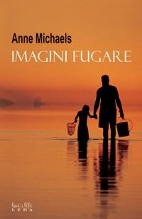 Imagini fugare | Anne Michaels