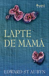 Lapte de mama | Edward St Aubyn