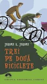 Trei pe doua biciclete | Jerome K. Jerome