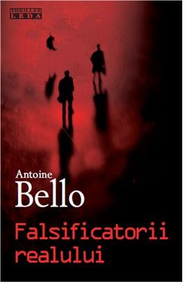 Falsificatorii realului | Antoine Bello