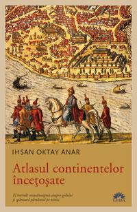 Atlasul continentelor incetosate | Ihsan Oktay Anar