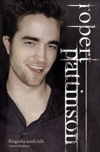 Robert Pattinson – Biografia Neoficiala | Virginia Blackburn carturesti.ro imagine 2022
