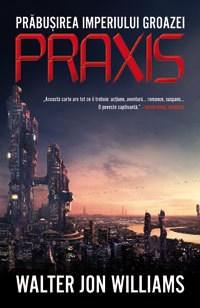 Praxis | Walter Jon Williams