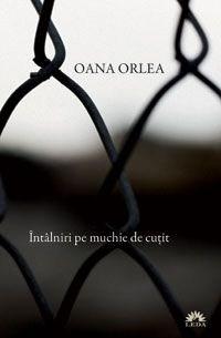 Intalniri pe muchie de cutit | Oana Orlea