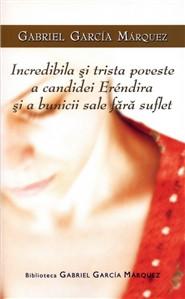 Incredibila si trista poveste a candidei Erendira | Gabriel Garcia Marquez
