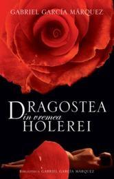 Dragostea in vremea holerei | Gabriel Garcia Marquez