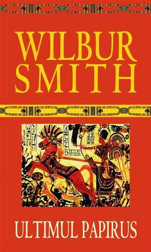 Ultimul papirus | Wilbur Smith
