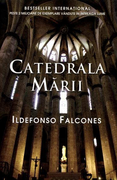 Catedrala Marii | Ildefonso Falcones