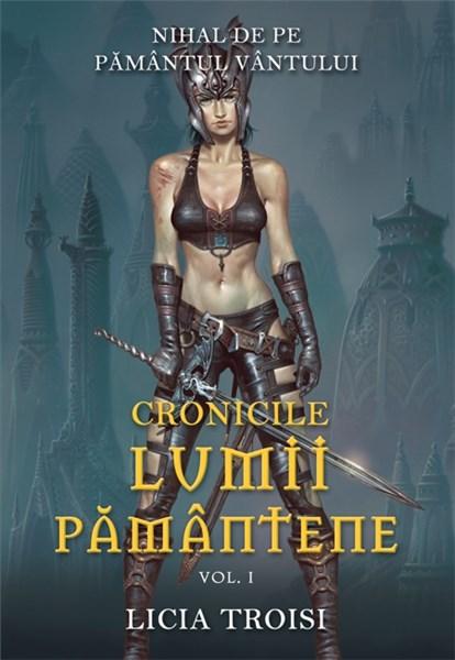 Cronicile Lumii Pamantene Vol 1 - Nihal De Pe Pamantul Vantului | Lucia Troisi